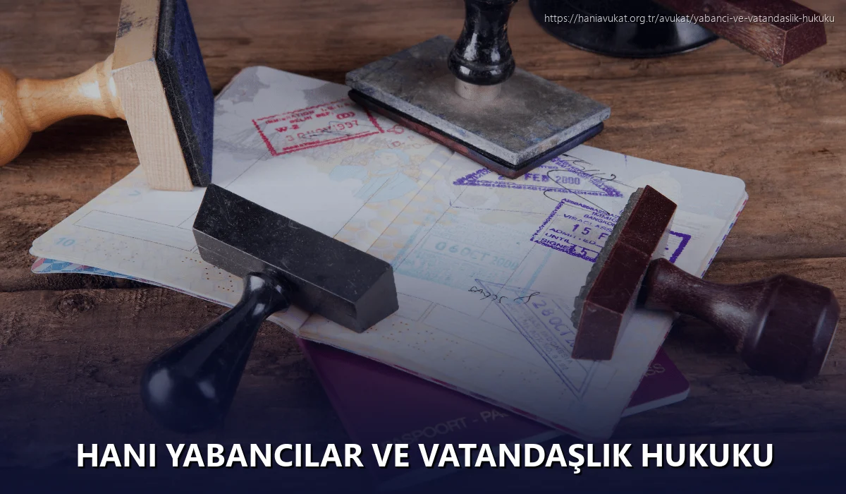 Hani Yabancılar ve Vatandaşlık Hukuku